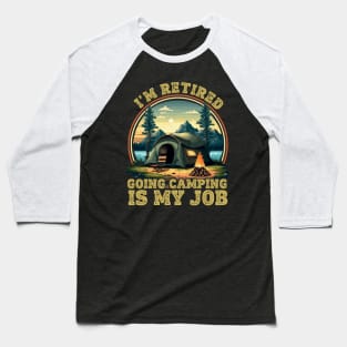 I'm retired going camping Baseball T-Shirt